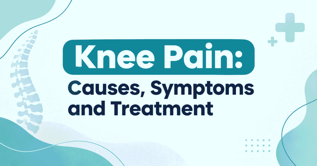 Knee pain causes, symptoms and treatment